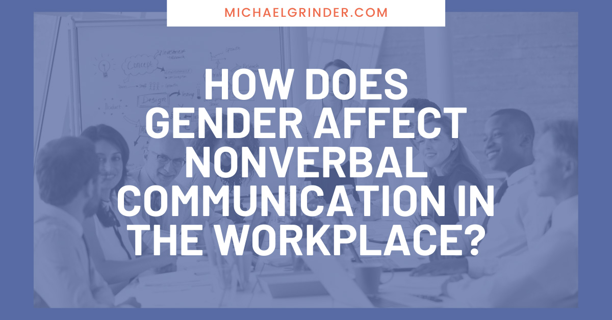 Men And Women At Work: Gender And Communication Styles - Michael Grinder &  Associates